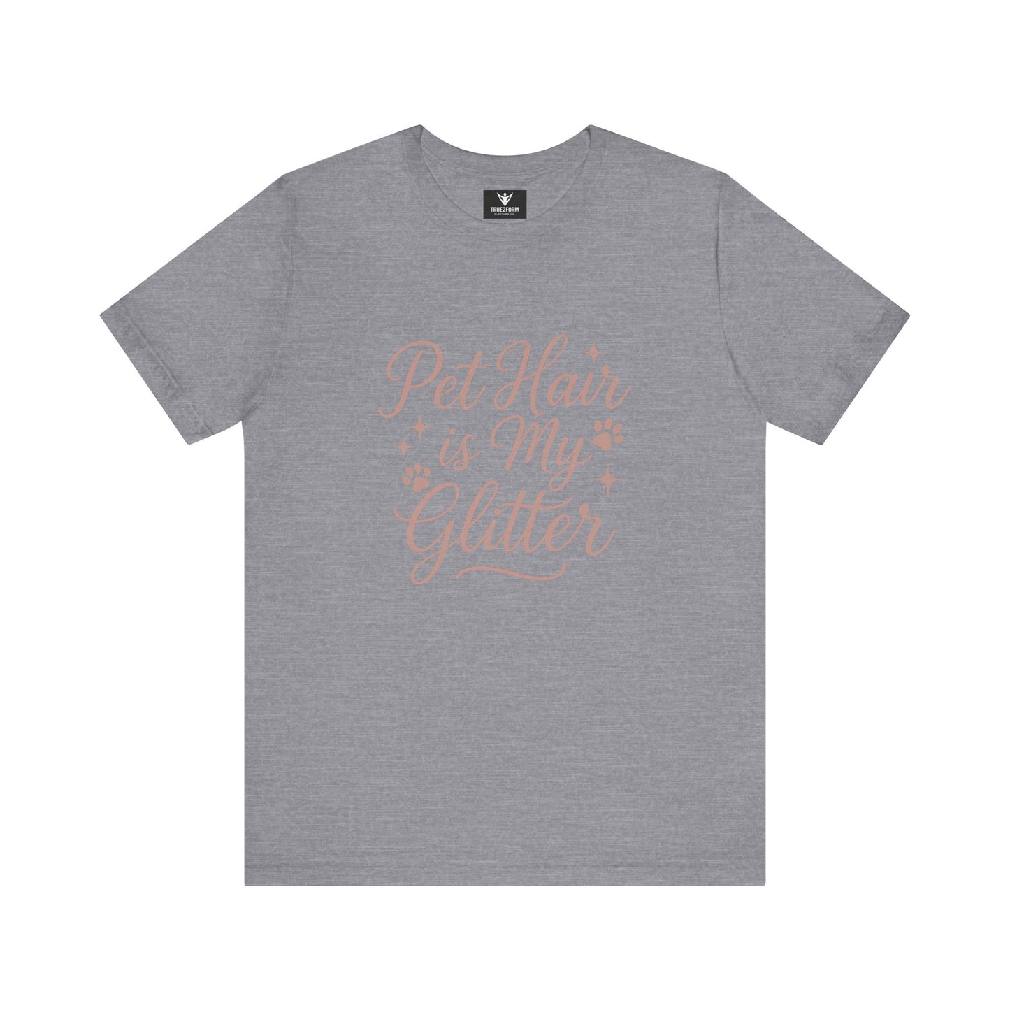 Pet People - Pet Hair Is My Glitter